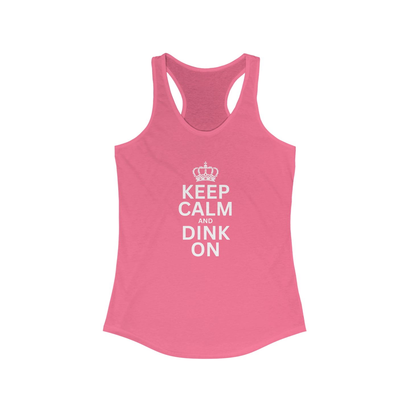 Keep Calm and Dink On Racerback