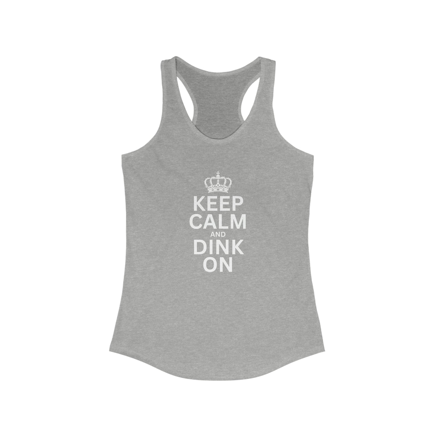 Keep Calm and Dink On Racerback